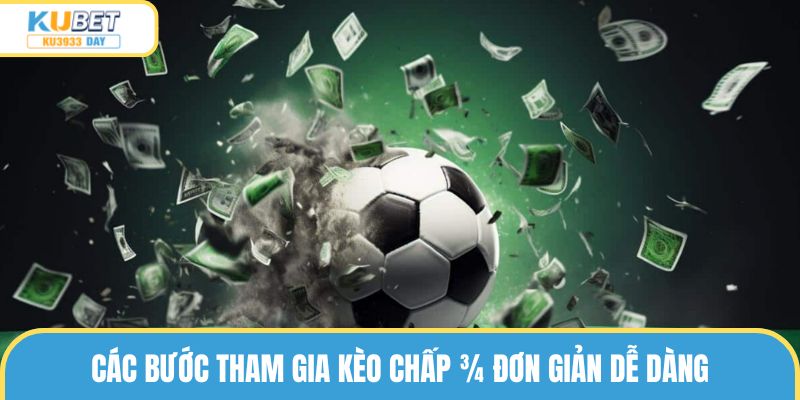 Các bước tham gia kèo chấp ¾ đơn giản dễ dàng