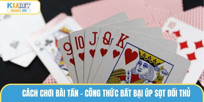 Cách Chơi Bài Tấn