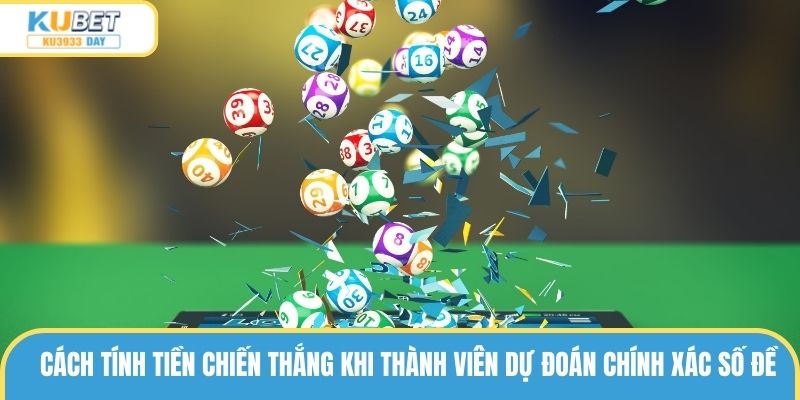 Cách tính tiền chiến thắng khi thành viên dự đoán chính xác số đề