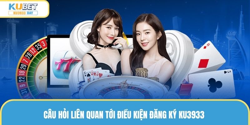 Câu hỏi thường gặp ku3933 về vấn đề tạo tài khoản tại nhà cái