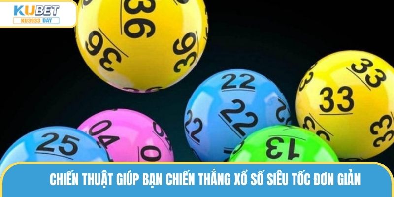 Chiến thuật giúp bạn chiến thắng xổ số siêu tốc đơn giản
