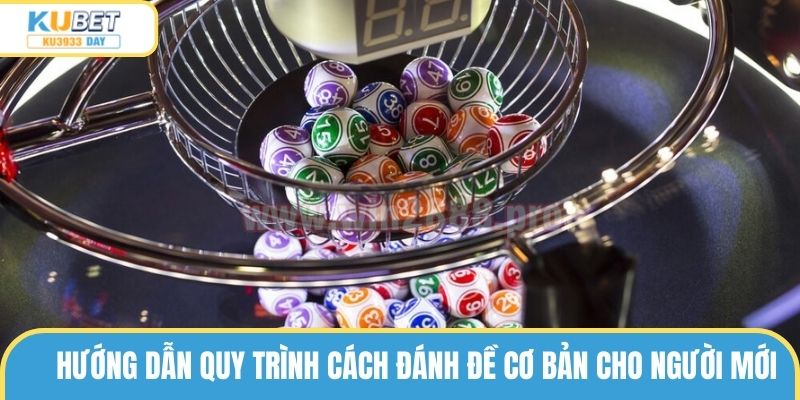 Hướng dẫn quy trình cách đánh đề cơ bản cho người mới