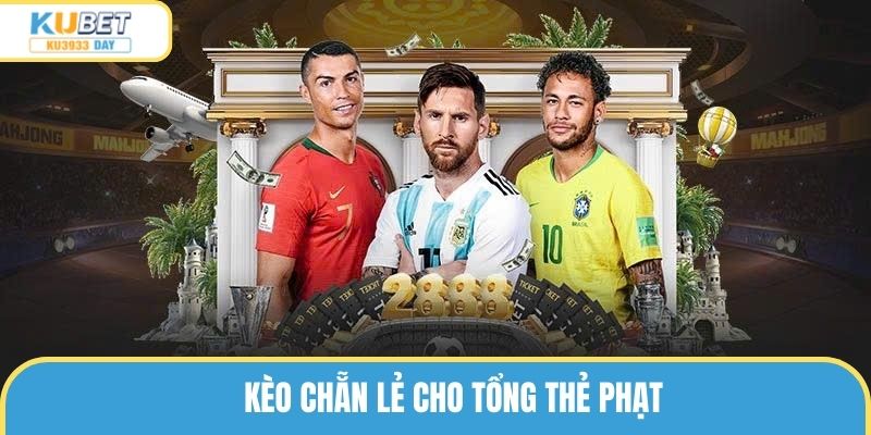 Kèo chẵn lẻ cho tổng thẻ phạt