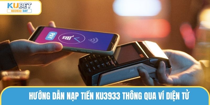 Hướng dẫn người chơi giao dịch nạp tiền ku3933 với ví điện tử