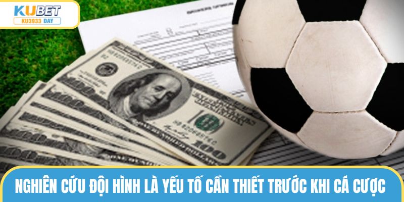 Nghiên cứu đội hình là yếu tố cần thiết trước khi cá cược