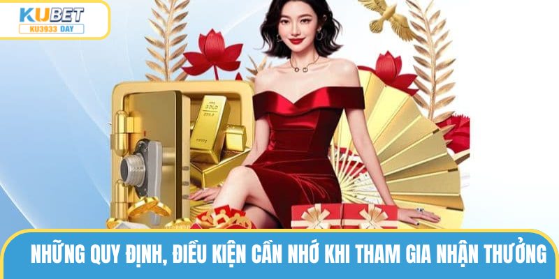 Những quy định, điều kiện cần nhớ khi tham gia nhận thưởng 