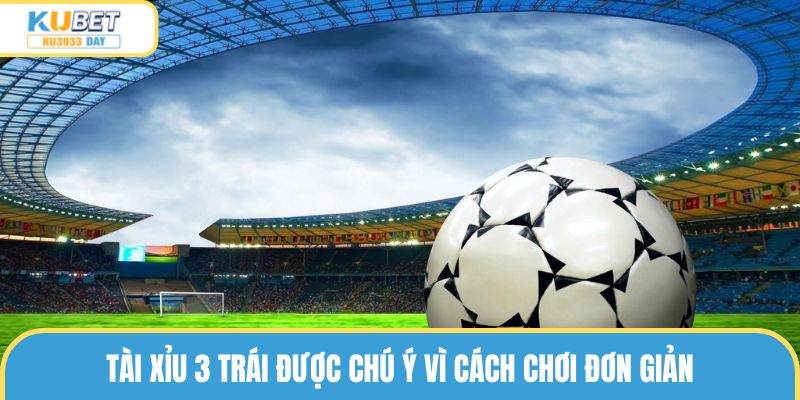 Tài xỉu 3 trái được chú ý vì cách chơi đơn giản 