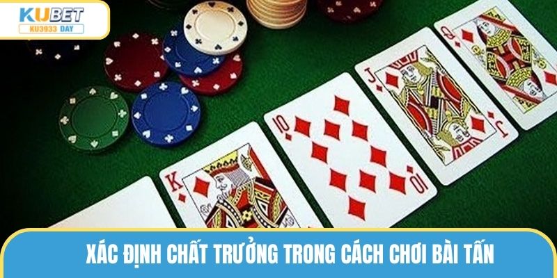 Xác định chất trưởng trong cách chơi bài tấn