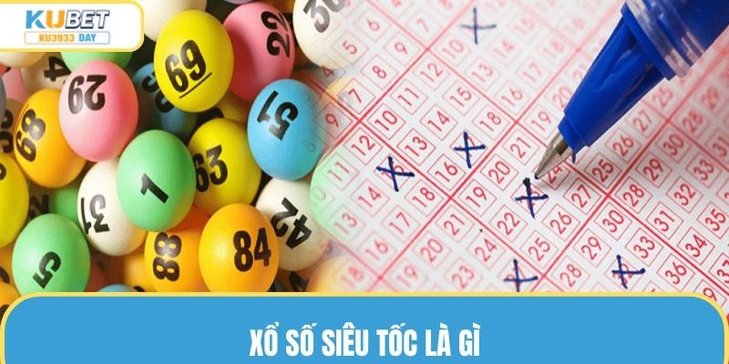 Xổ số siêu tốc là gì