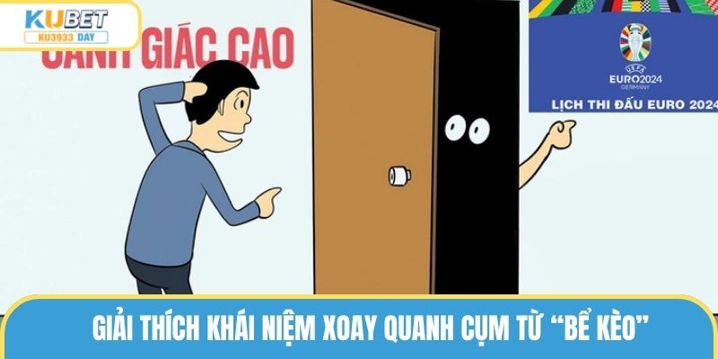Giải thích chi tiết về khái niệm bể kèo cho thành viên mới