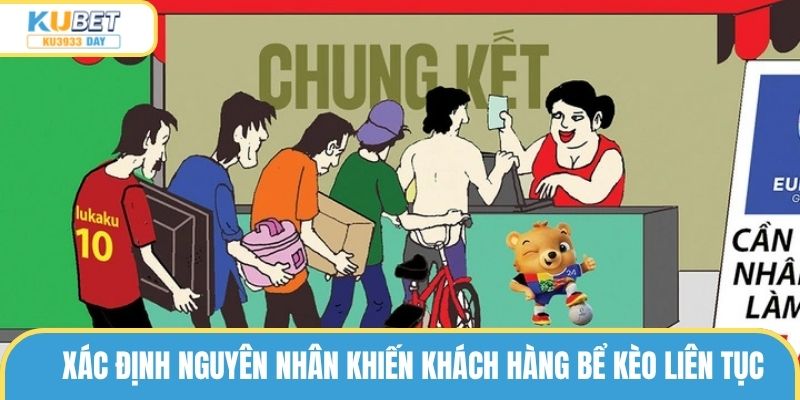 Nguyên nhân khiến cho khách hàng liên tục bị bể kèo