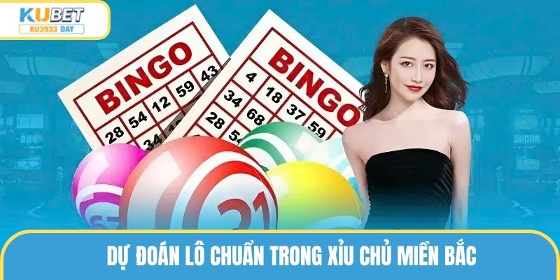 Dự đoán lô chuẩn trong xỉu chủ miền Bắc