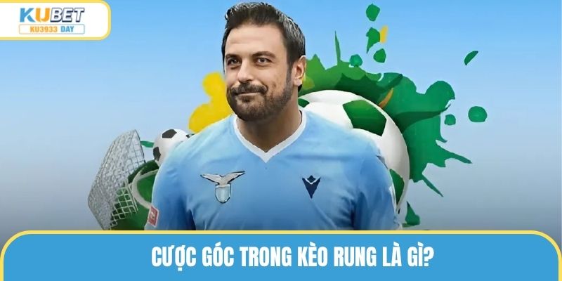 Cược góc trong kèo rung là gì?