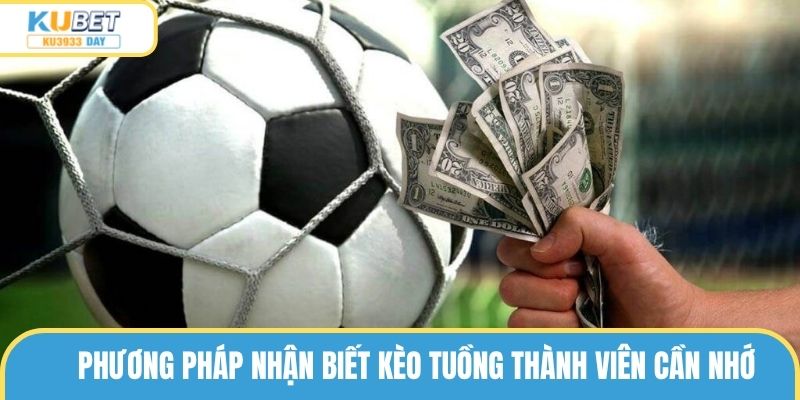 Một vài phương pháp nhận biết kèo dụ để bảo vệ bản thân