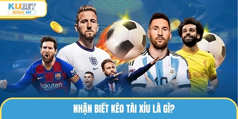 Nhận biết kèo tài xỉu là gì?