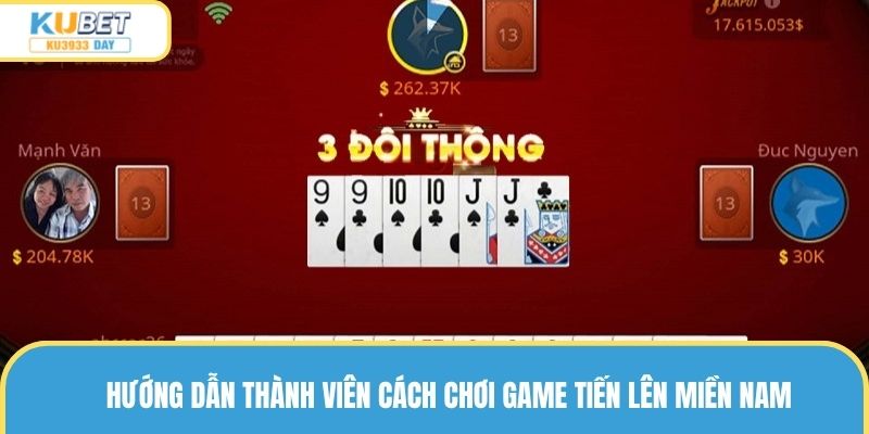 Hướng dẫn khách hàng cách chơi game tiến lên miền Nam cơ bản