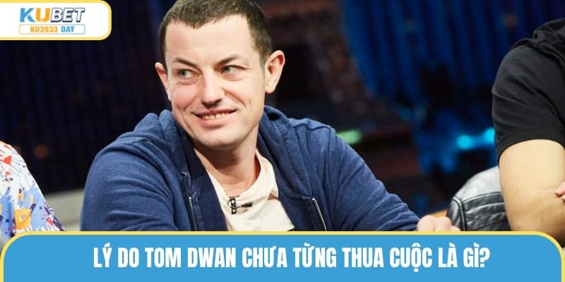 Giải thích lý do vì sao Tom có thể thành công trên mọi bàn cược