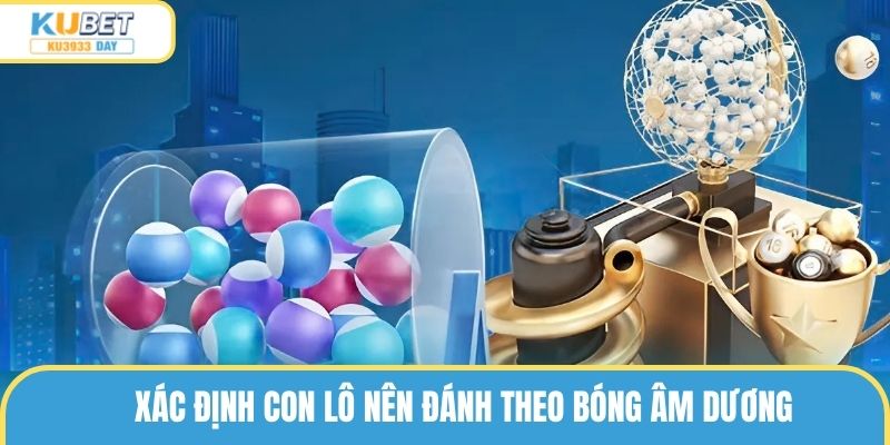 Xác định con lô nên đánh theo bóng âm dương