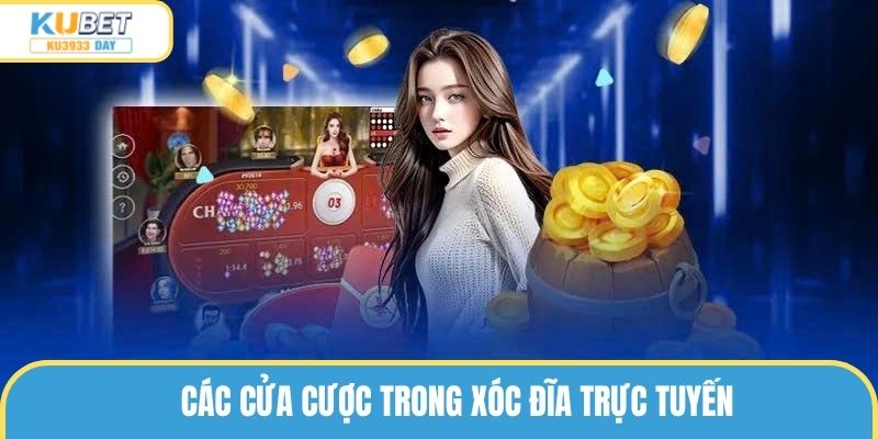 Các cửa cược trong xóc đĩa trực tuyến